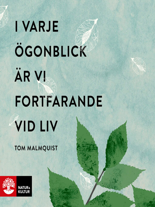 Titeldetaljer för I varje ögonblick är vi fortfarande vid liv av Tom Malmquist - Tillgänglig